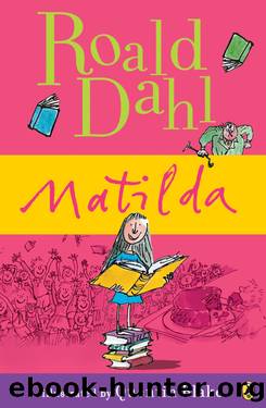 Matilda (Illustrated) by Roald Dahl & Quentin Blake