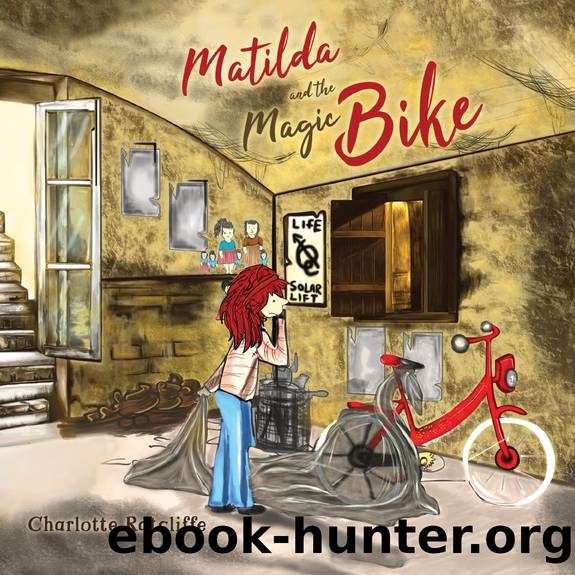 Matilda and the Magic Bike by Ratcliffe Charlotte;