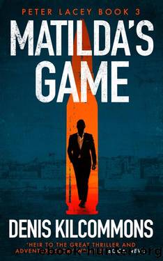 Matilda's Game: A gripping spy action thriller from the author of SERPENT'S TOOTH by Denis Kilcommons