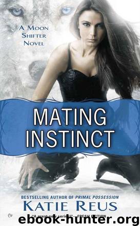 Mating Instinct: A Moon Shifter Novel by Reus Katie