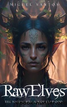 Mating Rituals of Elf Wood: A prehistoric Fantasy Harem Novel (Raw Elves Book 1) by Miguel Santos