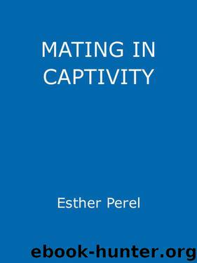 Mating in Captivity by Perel Esther