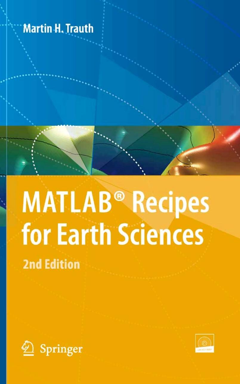 Matlab recipes for earth sciences by Martin H. Trauth E. Sillmann Robin Gebbers Norbert Marwan