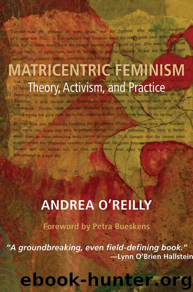 Matricentric Feminism by Andrea O’Reilly