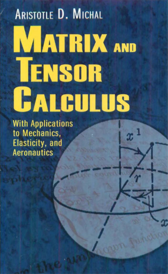 Matrix and Tensor Calculus: With Applications to Mechanics, Elasticity and Aeronautics by Aristotle D. Michal