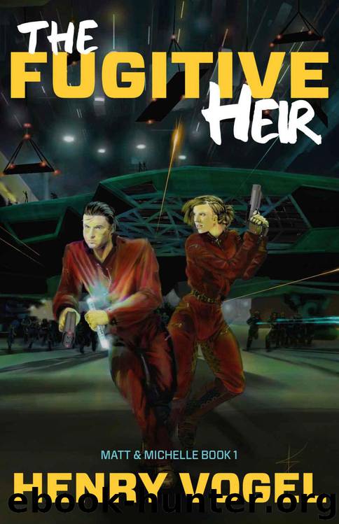 Matt & Michelle 1: The Fugitive Heir by Henry Vogel