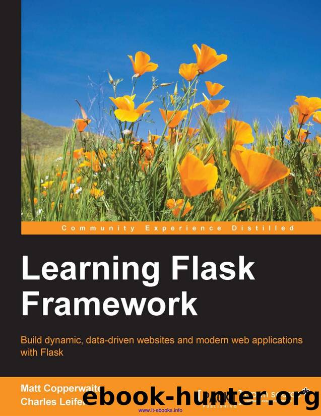 Matt Copperwaite, Charles Leifer Learning Flask Framework Build dynamic, data-driven websites and modern web applications with Flask by Unknown