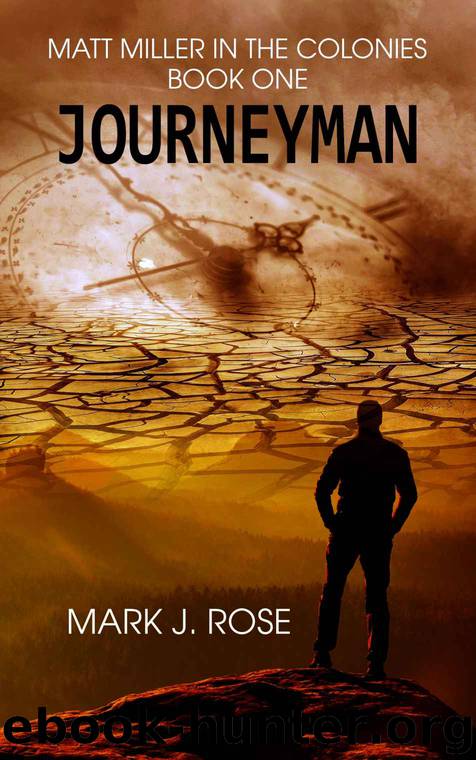 Matt Miller in the Colonies: Book One: Journeyman by Mark J. Rose
