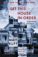 Matt Ruff by Set This House in Order