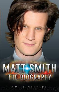 Matt Smith--The Biography by Emily Herbert