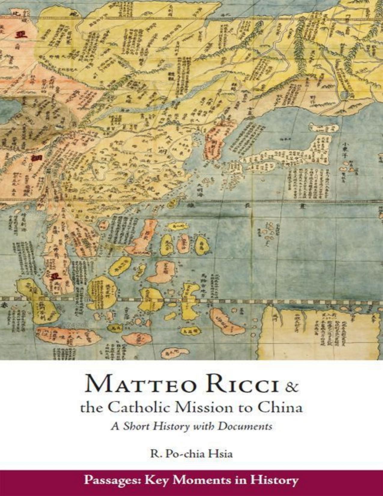 Matteo Ricci and the Catholic Mission to China, 1583â1610 (Passages: Key Moments in History) by Ronnie Po-Chia Hsia
