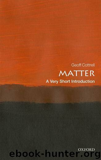Matter: A Very Short Introduction by Geoff Cottrell