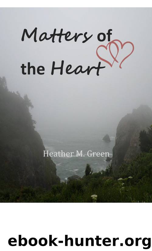 Matters of the Heart by Heather M Green