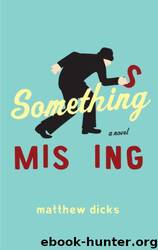 Matthew Dicks by Something Missing (v5)