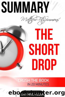 Matthew FitzSimmons' the Short Drop Summary by Ant Hive Media