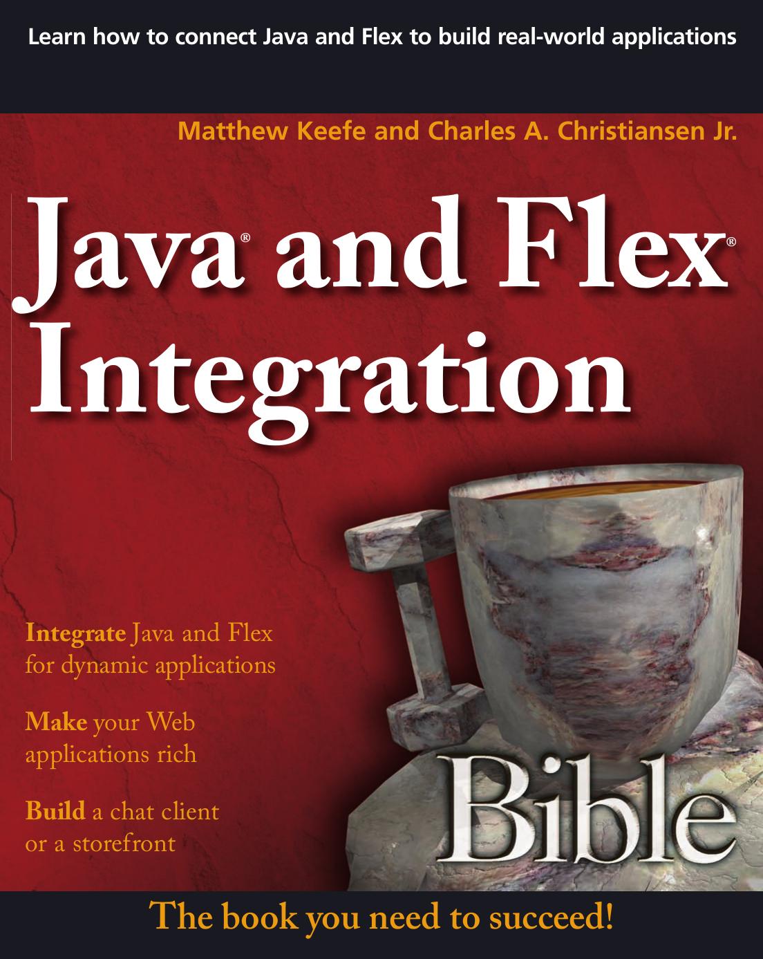 Matthew Keefe, Charles A. Christiansen Java and Flex Integration Bible by Unknown
