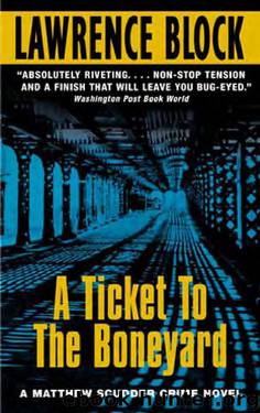 Matthew Scudder (08): Ticket to the Boneyard, A by Block Lawrence