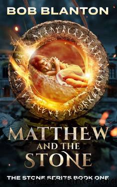 Matthew and the Stone by Bob Blanton