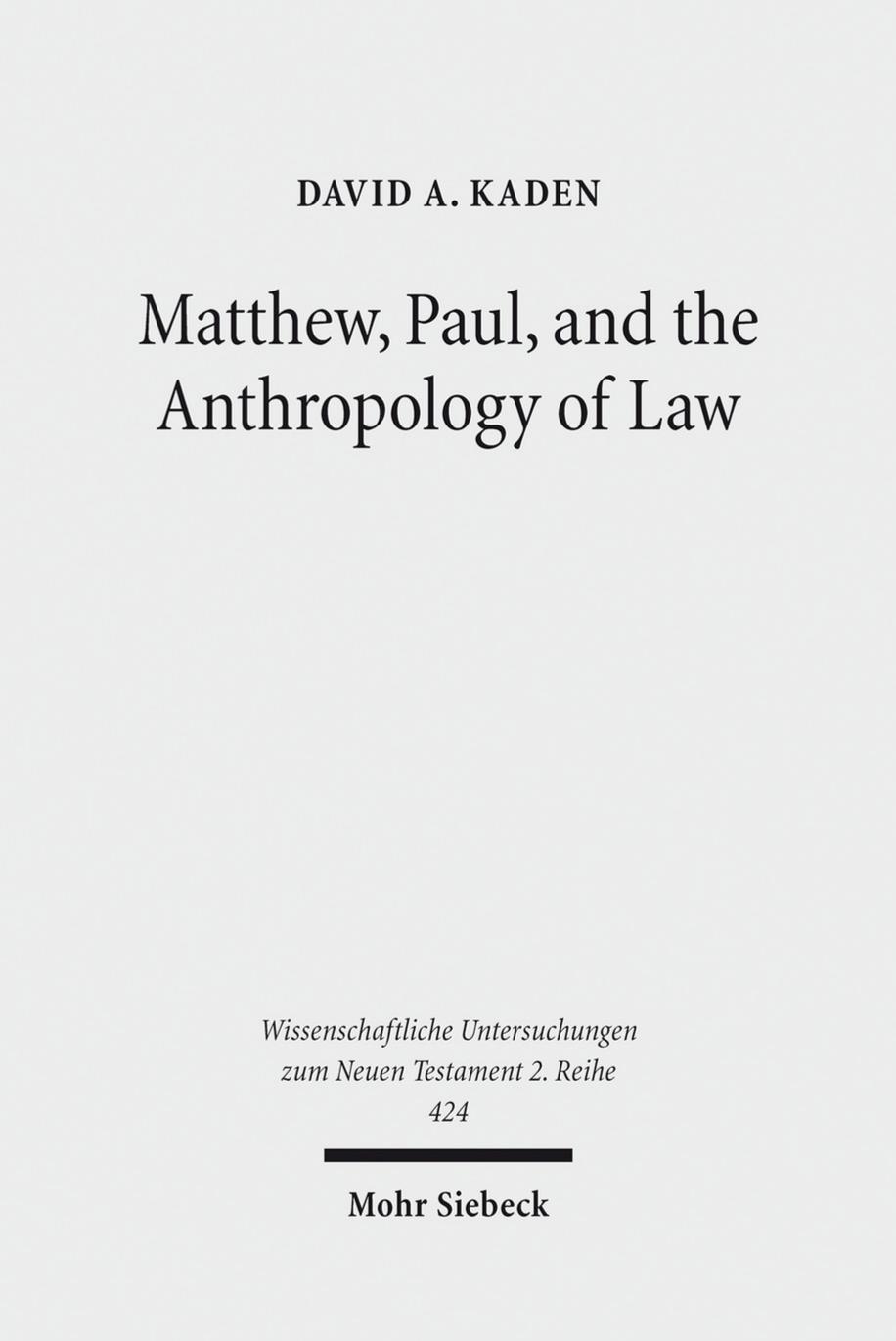 Matthew, Paul, and the Anthropology of Law by David A. Kaden