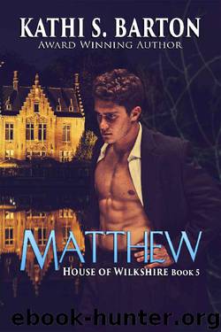 Matthew: House of Wilkshire ― Paranormal Dragon Shifter Romance by Kathi S. Barton