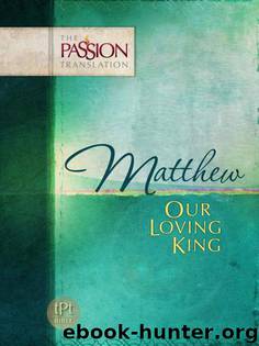 Matthew: Our Loving King (The Passion Translation) by Brian Simmons