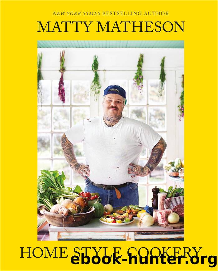 Matty Matheson Home Style Cookery by Matty Matheson