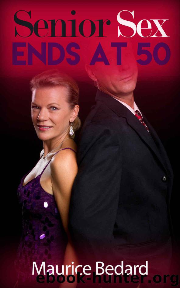 Mature Romance: Senior Sex Ends at 50 (Steamy Romance) (Senior Adult Romance Book 1) by Bedard Maurice