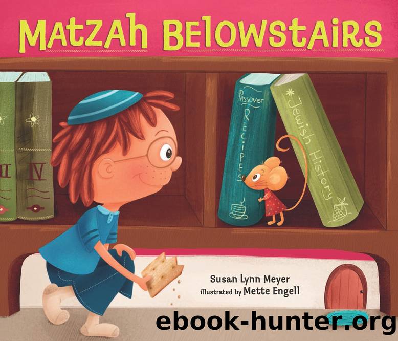 Matzah Belowstairs by Susan Lynn Meyer