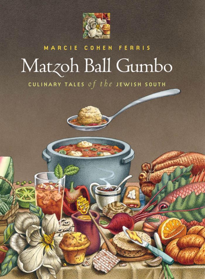 Matzoh Ball Gumbo: Culinary Tales of the Jewish South by Marcie Ferris