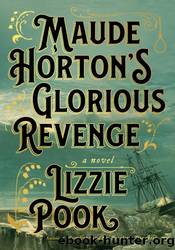 Maude Horton's Glorious Revenge by Lizzie Pook