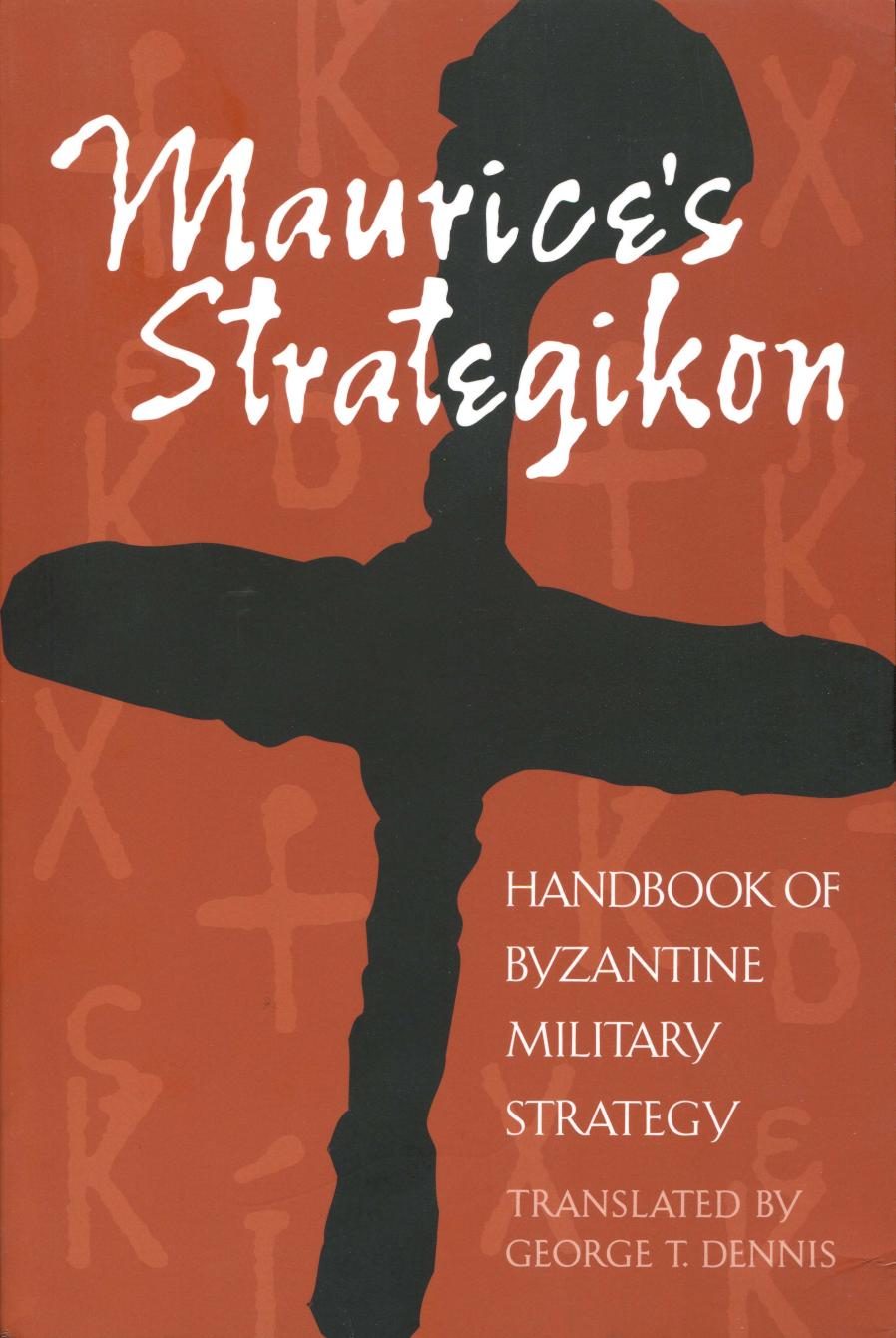 Maurice's Strategikon. Handbook of Byzantine Military Strategy by Dennis George T. (trans.)