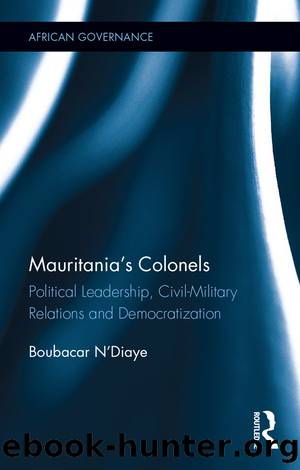 Mauritania's Colonels: Political Leadership, Civil-Military Relations and Democratization by Boubacar N'Diaye