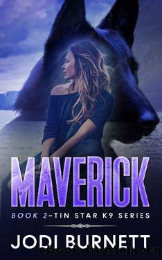 Maverick (Book 2 ~ Tin Star K9 Series) by Jodi Burnett