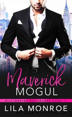 Maverick Mogul (Billionaire Bachelors Book 7) by Lila Monroe