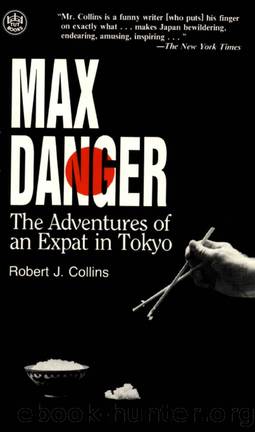 Max Danger: the Adventures of an Expat in Tokyo by Robert J. Collins