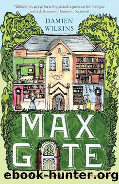 Max Gate by Damien Wilkins