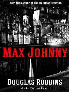 Max Johnny (Novella) by Douglas Robbins