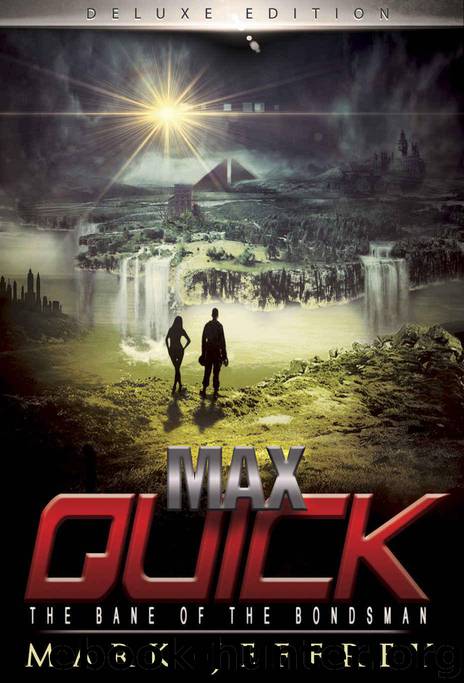 Max Quick: The Bane of the Bondsman (Max Quick Series Book 3) by Jeffrey Mark