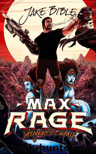 Max Rage_Intergalactic Badass! by Jake Bible
