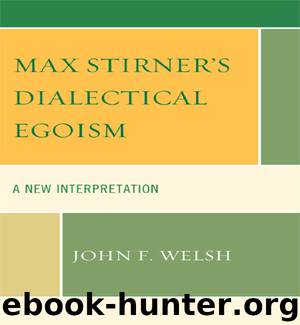 Max Stirner's Dialectical Egoism by John F. Welsh