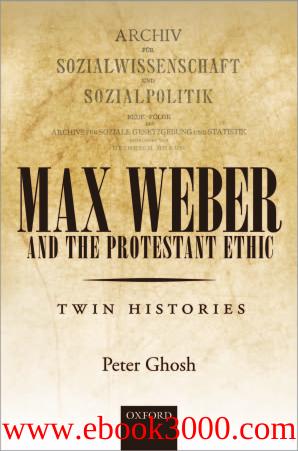 Max Weber and 'The Protestant Ethic': Twin Histories by Unknow