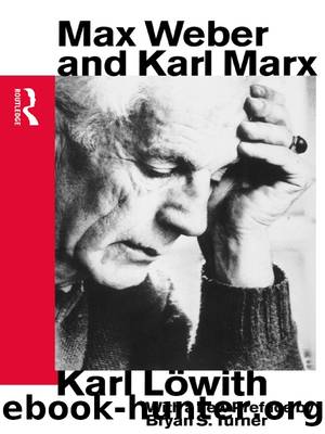Max Weber and Karl Marx by L̈owith Karl