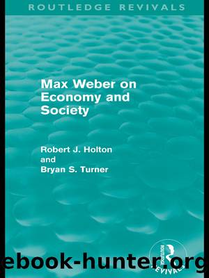 Max Weber on Economy and Society (Routledge Revivals) by Robert Holton Bryan S. Turner