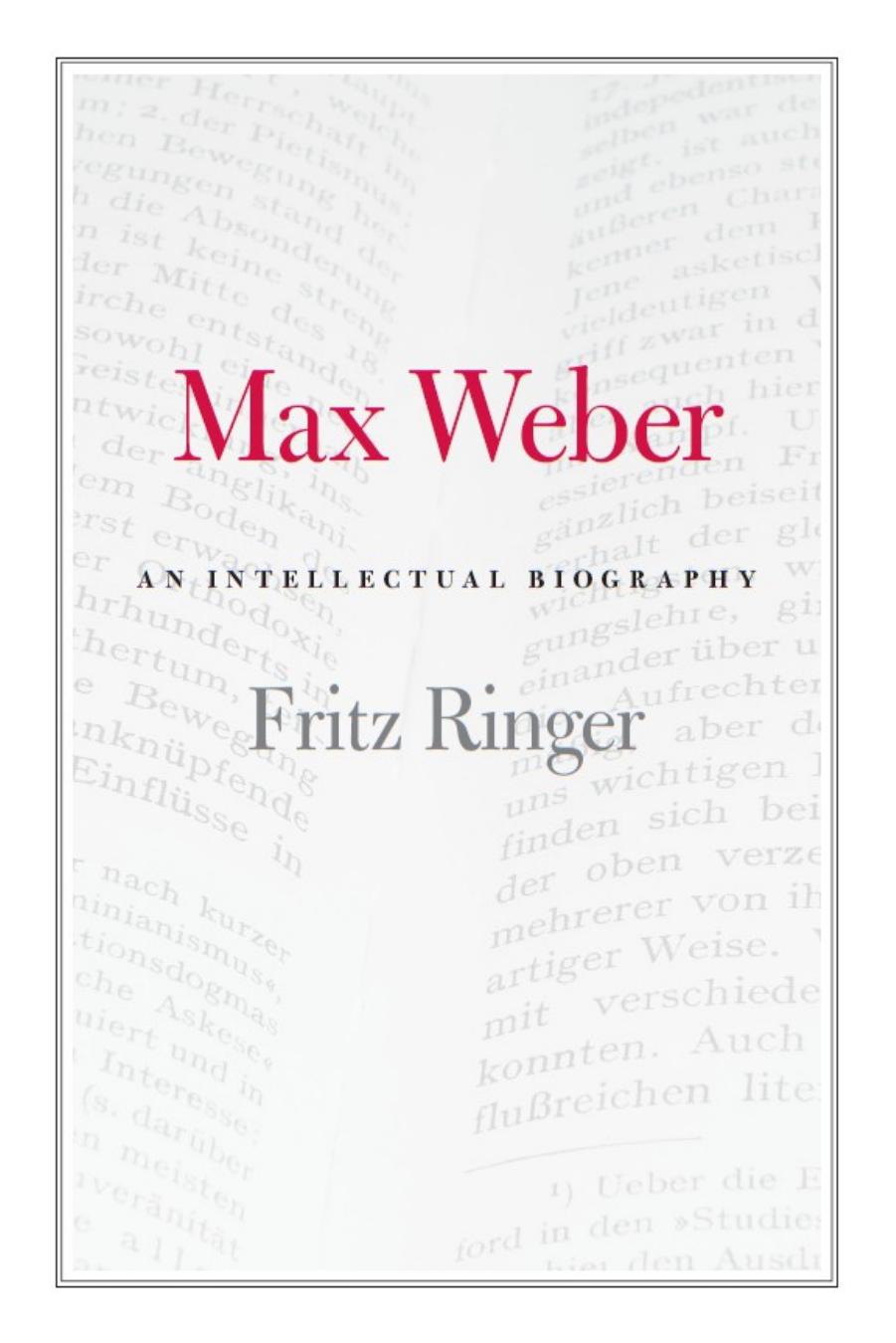 Max Weber: An Intellectual Biography by Fritz Ringer