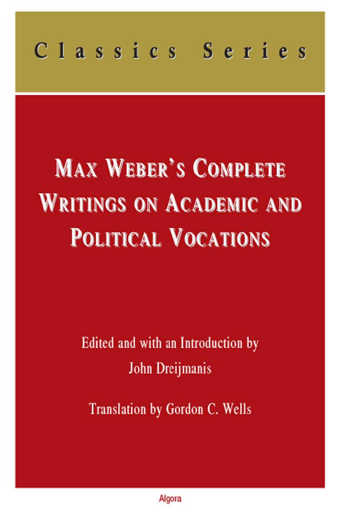 Max Weber-Max Weber's Complete Writings on Academic and Political Vocations (2008) by Unknown