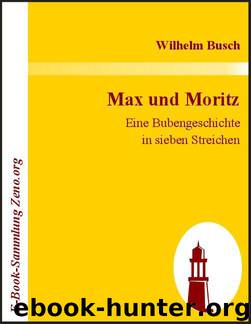 Max und Moritz - Eine Bubengeschichte in sieben Streichen by Wilhelm Busch