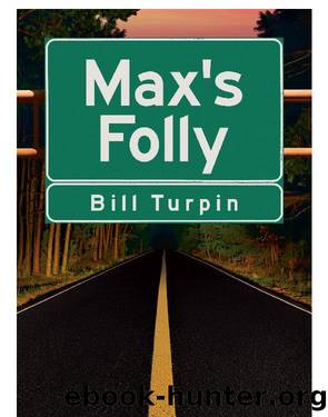 Max's Folly by Bill Turpin