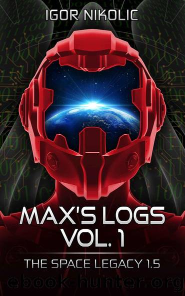 Maxâs Logs Vol.1: The Space Legacy Book 1.5 by Igor Nikolic