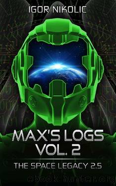 Maxâs Logs Vol.2: The Space Legacy Book 2.5 by Igor Nikolic