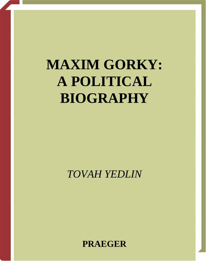 Maxim Gorky: A Political Biography by Tovah Yedlin